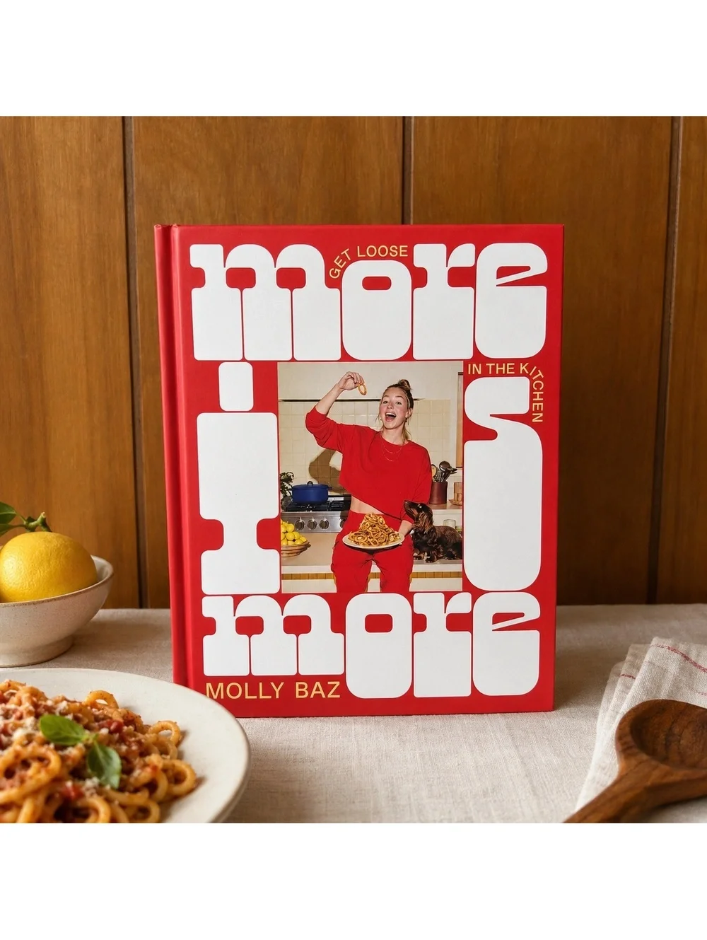 More Is More Cookbook Molly Baz Hardcover Get Loose in the Kitchen